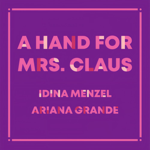A Hand For Mrs. Claus - Idina Menzel / Ariana Grande