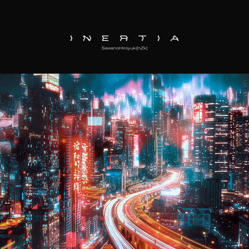 INERTIA - SawanoHiroyuki[nZk] (泽野弘之) / Rei
